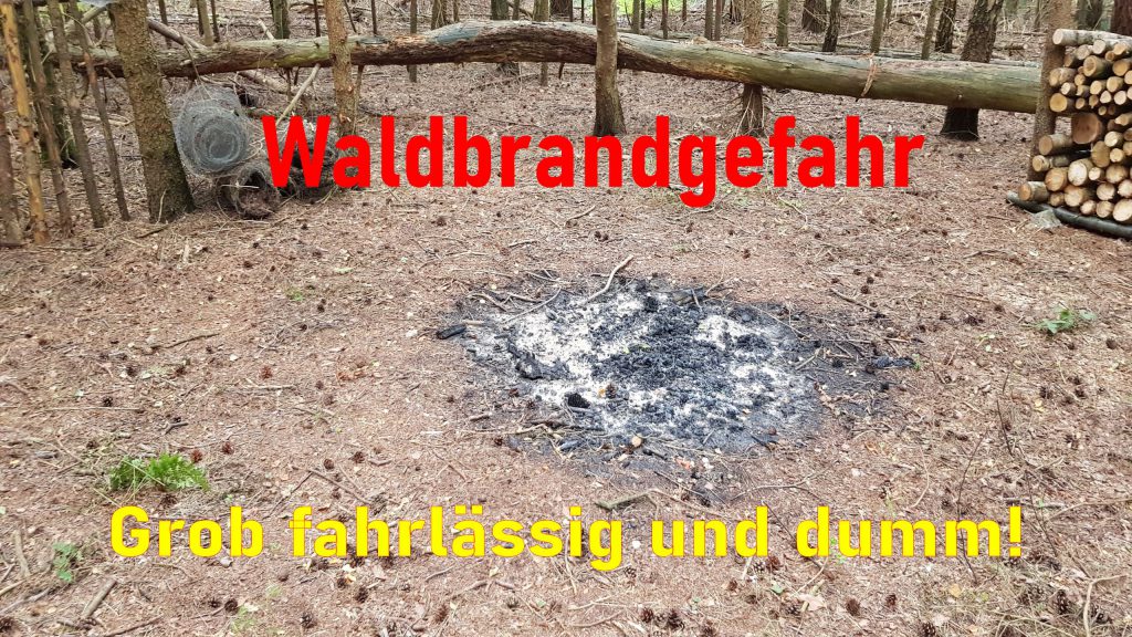 Die Dummheit hat nach oben keine Grenze! Waldbrandrisiko…